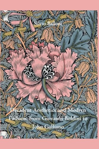 Decadent Aesthetics and Modern Fashion: From Giovanni Boldini to John Galliano - 7181