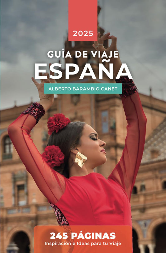 GUÍA VIAJE ESPAÑA (en 245 páginas): Inspiración e ideas para tu viaje (GUÍAS DE VIAJE) (Spanish Edition) - 8927