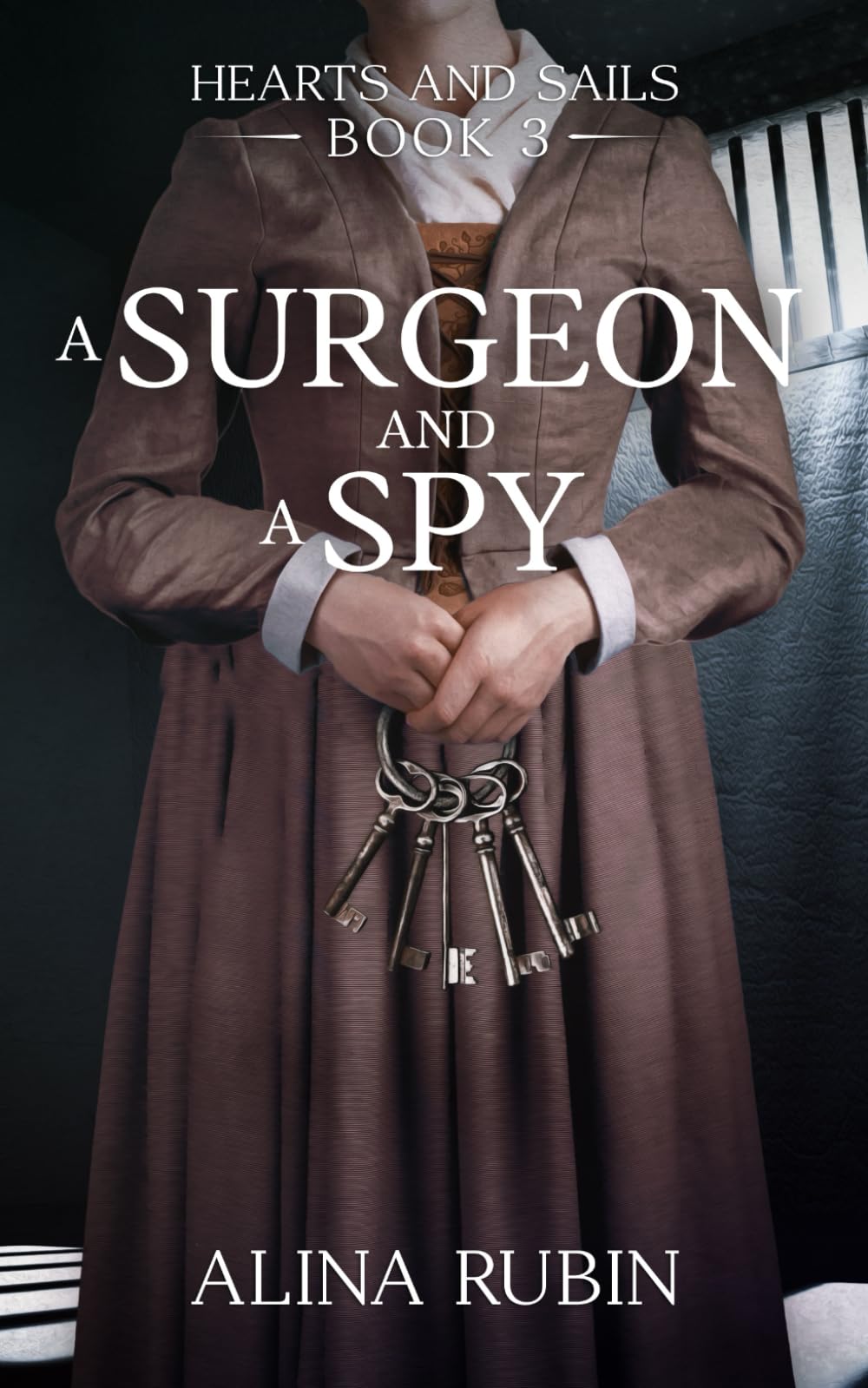 A Surgeon and a Spy: Hearts and Sails Book 3 - Adventurous Historical Fiction