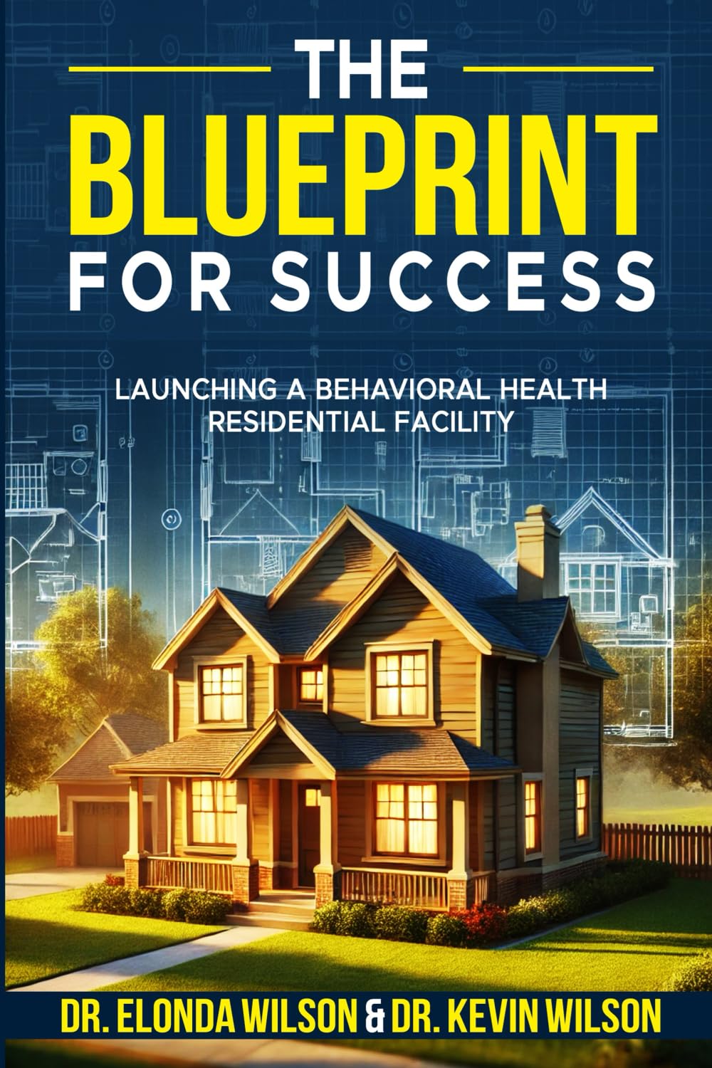 The Blueprint For Success: Launching A Behavioral Health Residential Facility