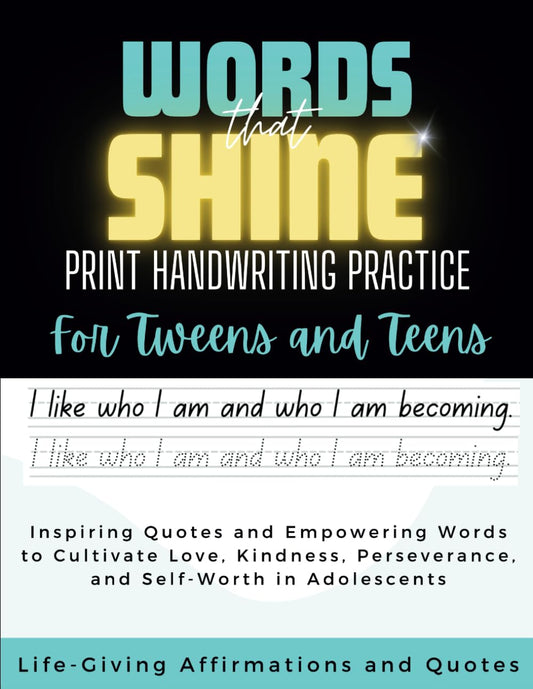 Words That Shine Print Handwriting Practice For Teens and Tweens: Inspiring Quotes and Empowering Words to Cultivate Love, Kindness, Perseverance, and Self-Worth in Adolescents - 9428