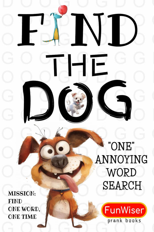 Find the Dog - One Word Search Book: One Annoying Word Search With Just ONE Word to Find! (FunWiser - Just ONE Word to Search!) - 3692