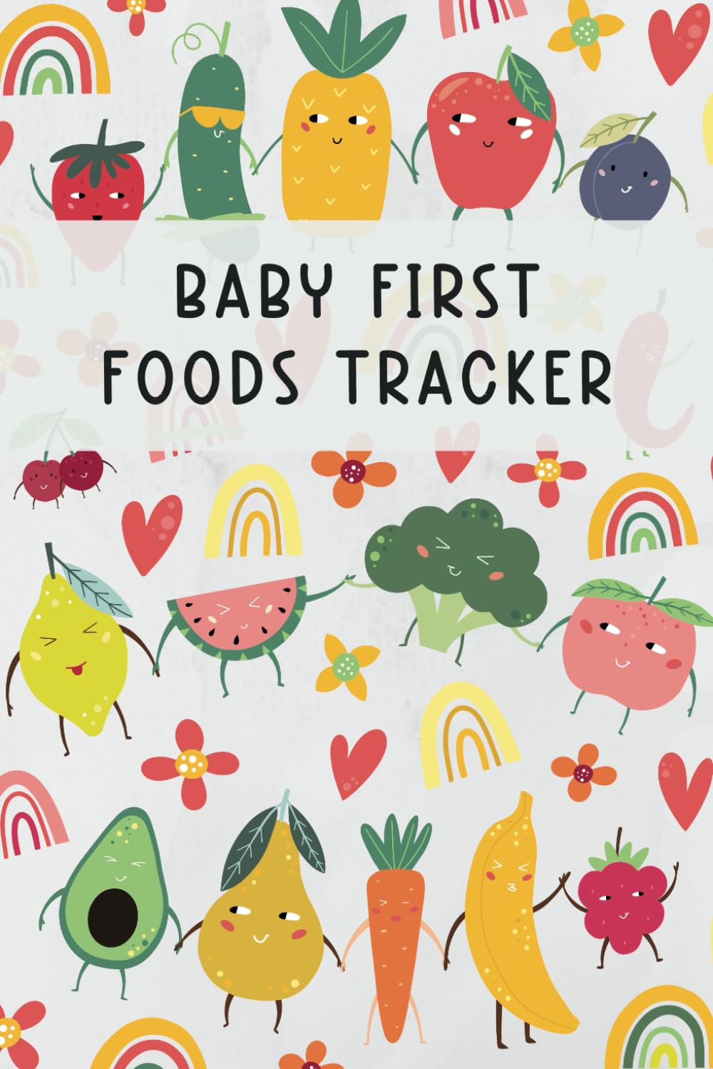 Baby First Foods Tracker: A Weaning Journal for Tracking Baby First Foods and Documenting Any Allergies, Symptoms, and Their Reactions | Includes Foods Chart/Checklist - 4796