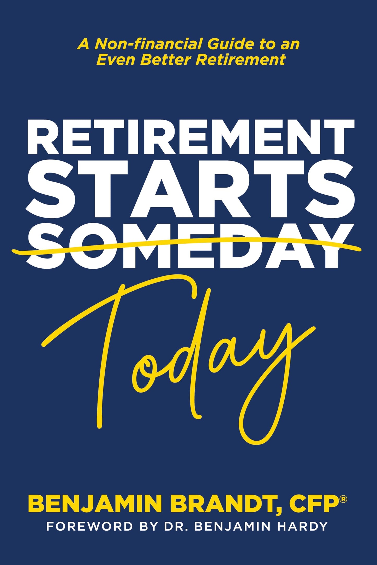 Retirement Starts Today: Your non-financial guide to an even better retirement