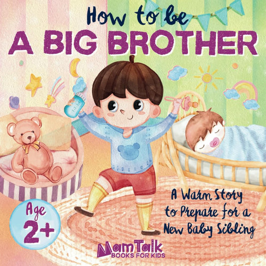 How to Be a Big Brother Book for 2 Year Old and Up: A Warm Story to Prepare for a New Baby Sibling | Picture Book for Toddlers, Kids, and Preschoolers - 3337