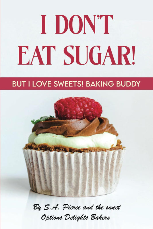 I Don't Eat Sugar! But I LOVE Sweets! Baking Buddy: Baking with Alternative Sweeteners and Flours with Easy Dessert Recipe Ideas! (I Don't Eat Sugar! But I LOVE Sweets! Baking Buddy Series) - 6359