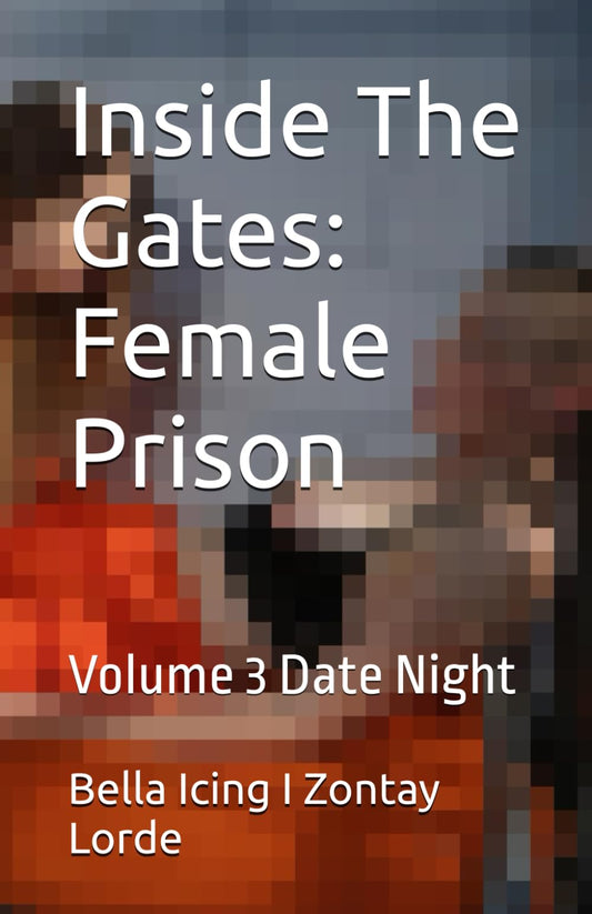 Inside The Gates: Female Prison: Volume 3 Date Night