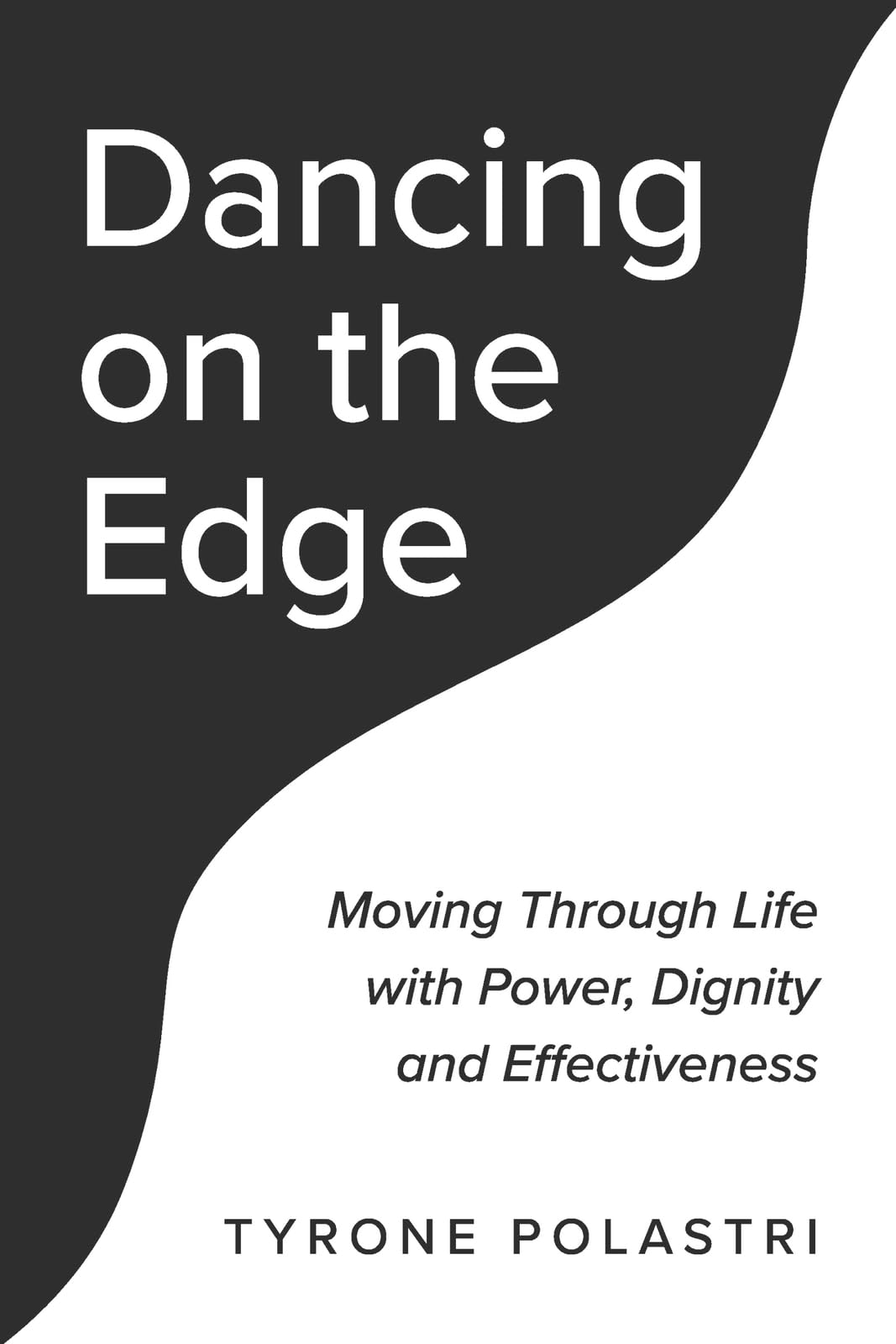 Dancing on The Edge: Moving Through Life with Power, Dignity and Effectiveness