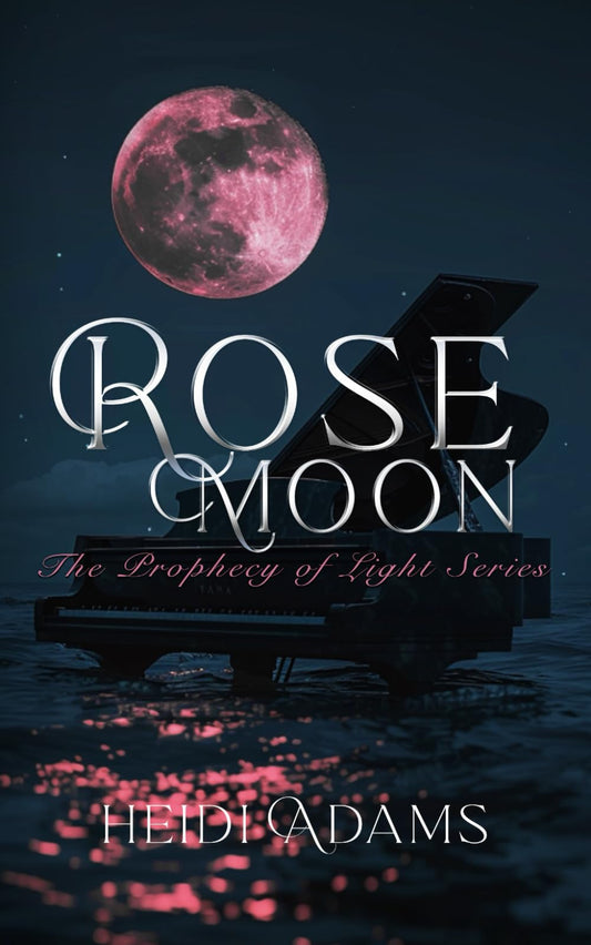 Rose Moon (The Prophecy of Light Series)