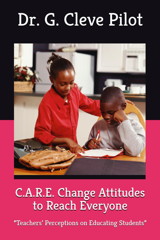 C.A.R.E. Change Attitudes to Reach Everyone: “Teachers’ Perceptions on Educating Students”