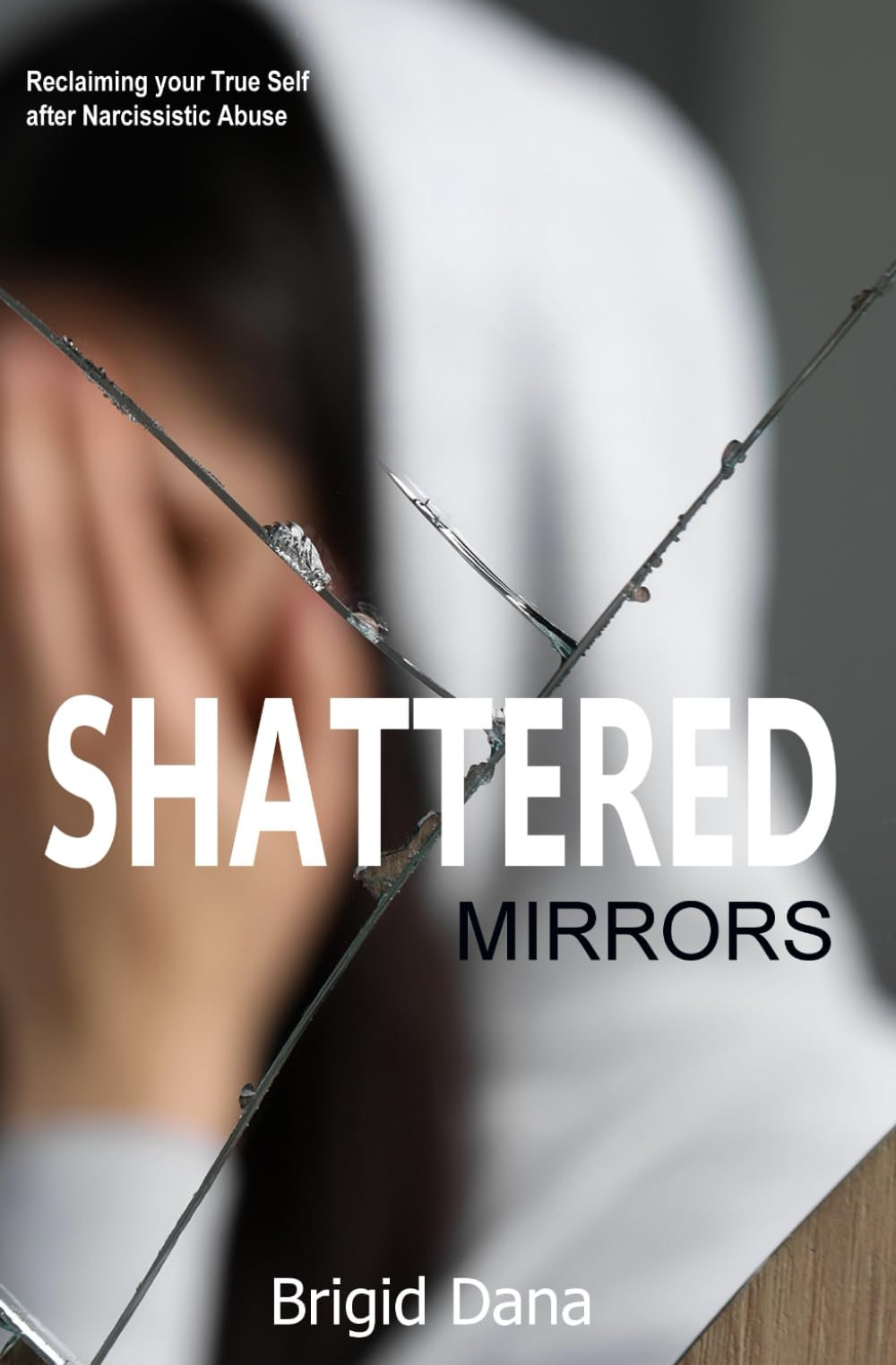 Shattered Mirrors: Reclaiming your True Self after Narcissistic Abuse