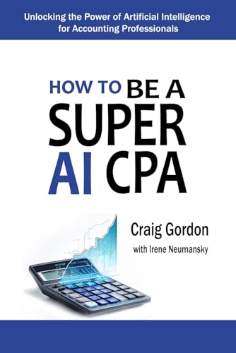 How to Be a Super AI CPA: Unlocking the Power of Artificial Intelligence for Accounting Professionals - 2935