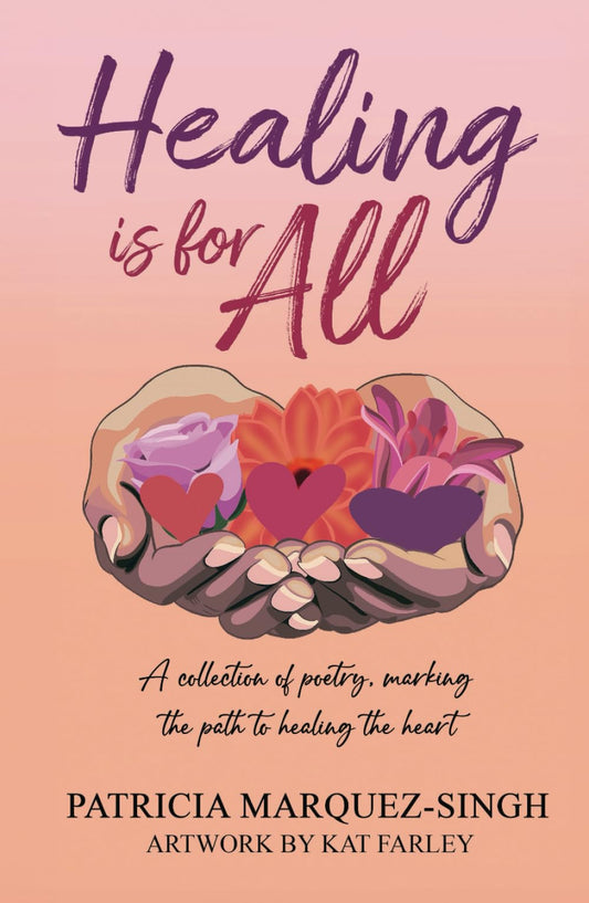 Healing is for ALL: A collection of poetry, marking the path to healing the heart - 168