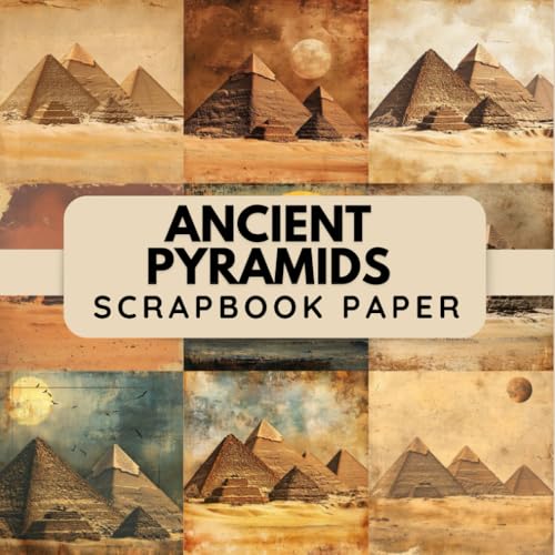 Ancient Pyramids Scrapbook paper: 12 Double Sided Decorative Sheets, Junk Journaling, Card Making Decoupage and Origami & DIY Projects. - 680