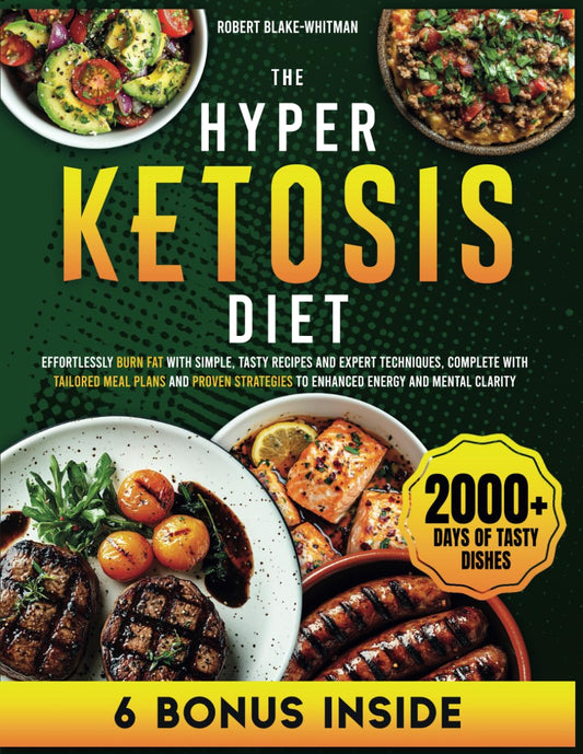 HYPER KETOSIS DIET: Effortlessly Burn Fat with Simple, Tasty Recipes and Expert Techniques, Complete with Tailored Meal Plans and Proven Strategies to Enhanced Energy and Mental Clarity - 2549