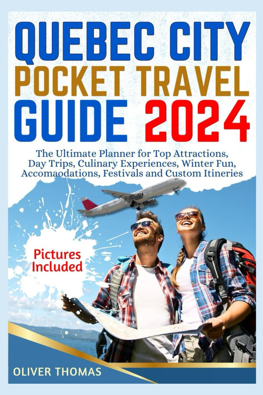 Quebec city pocket travel guide 2024: Discover the Charm, Culture, and Adventure. Your Essential Companion for an Unforgettable Journey. Explore Historic Streets, Local Cuisine, and Scenic Wonders.