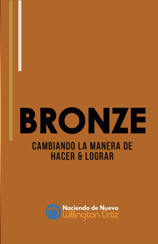 BRONZE: Cambiando la manera de hacer y lograr (Trilogía del ALMA) (Spanish Edition)