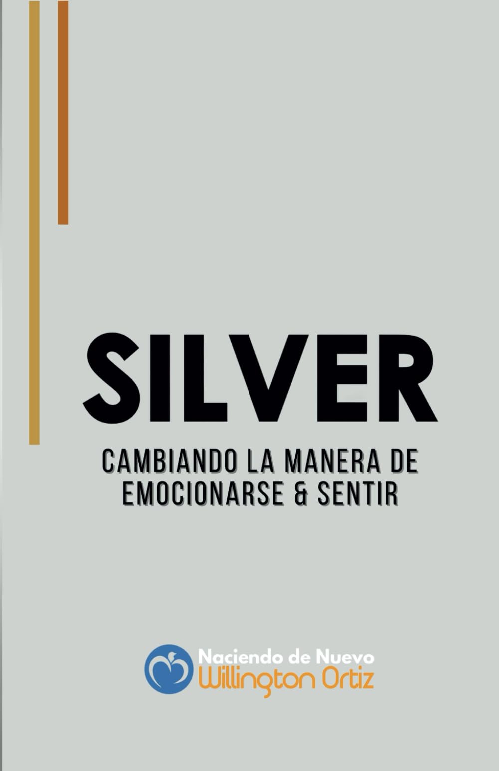SILVER: Cambiando la manera de emocionarse y sentir (Trilogía del ALMA) (Spanish Edition)