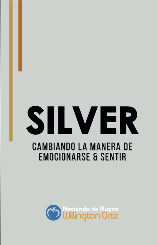 SILVER: Cambiando la manera de emocionarse y sentir (Trilogía del ALMA) (Spanish Edition)