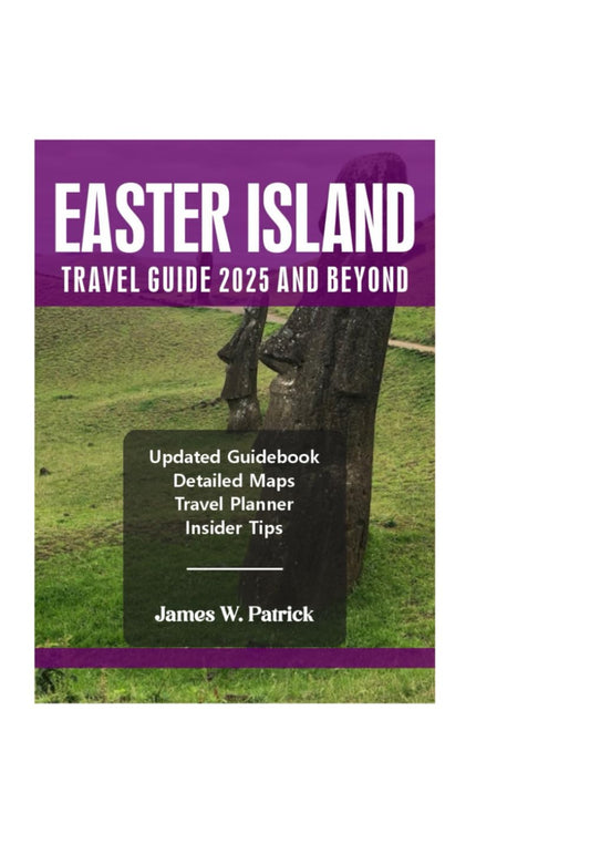 EASTER ISLAND TRAVEL GUIDE 2025 AND BEYOND (Cityscape Chronicles) - 9330