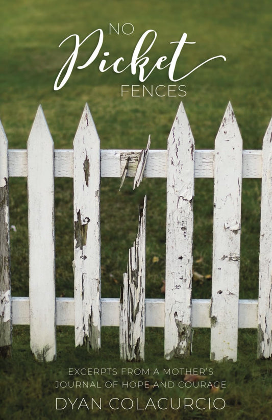No Picket Fences: Excerpts From a Mother’s Journal of Hope and Courage - 4427