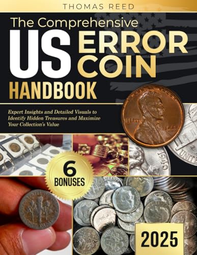 The Comprehensive US Error Coins Handbook: Expert Insights and Detailed Visuals to Identify Hidden Treasures and Maximize Your Collection's Value - 8308