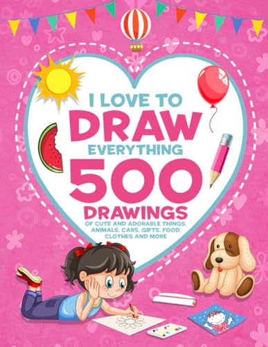 I Love To Draw Everything: 500 Drawings of Cute And Adorable Things, Animals, Cars, Gifts, Food, Clothes And More (How to Draw Books for Girls) - 678