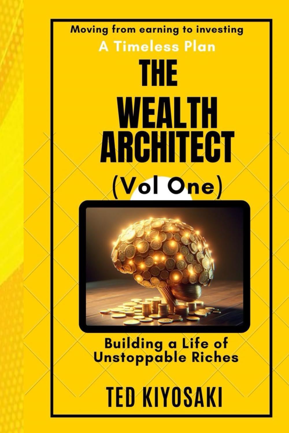 The Wealth Architect: Building a Life of Unstoppable Riches (The Wealth Architect (Vol One and Vol Two)) - 6831