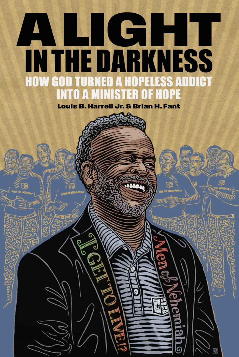 A LIGHT IN THE DARKNESS: HOW GOD TURNED A HOPELESS ADDICT INTO A MINISTER OF HOPE
