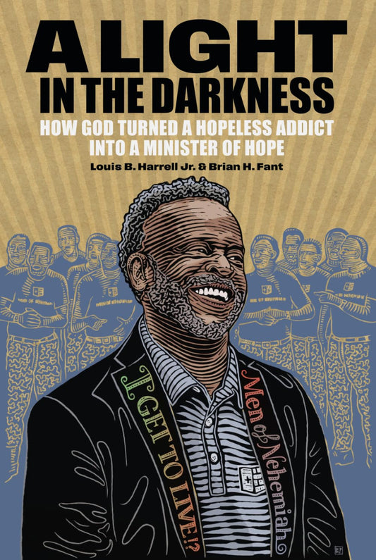 A LIGHT IN THE DARKNESS: HOW GOD TURNED A HOPELESS ADDICT INTO A MINISTER OF HOPE