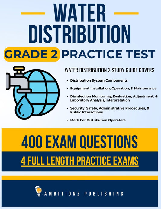 Water Distribution Grade 2 Practice Test: Recently Updated Water Distribution 2 Study Guide With 400 Practice Questions & 4 Full-Length Practice Tests With Answer Explanations for Exam Success