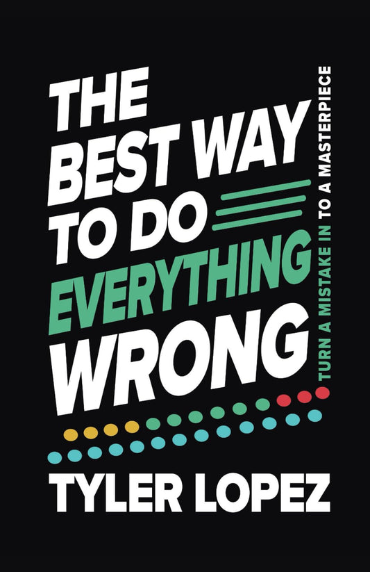 The Best Way To Do Everything Wrong: Turn A Mistake In To A Masterpiece - 1942