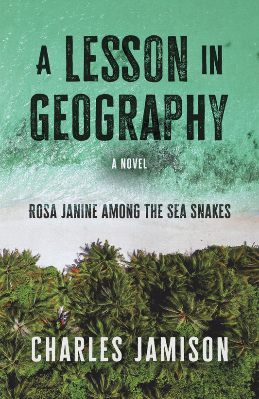A Lesson in Geography: Rosa Janine among the Sea Snakes