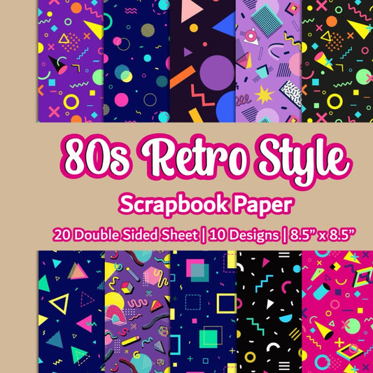 80s Retro Style Scrapbook Paper: Neon Retro Pattern Scrapbook Paper | 10 Designs | 20 Double Sided Non Perforated Decorative Paper Craft For Craft ... Mixed Media Art and Junk Journaling | Vol. 1 - 430