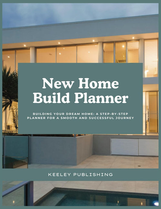 New Home Build Planner: Plan, Build and Create Your Dream Home with Ease! - 4931