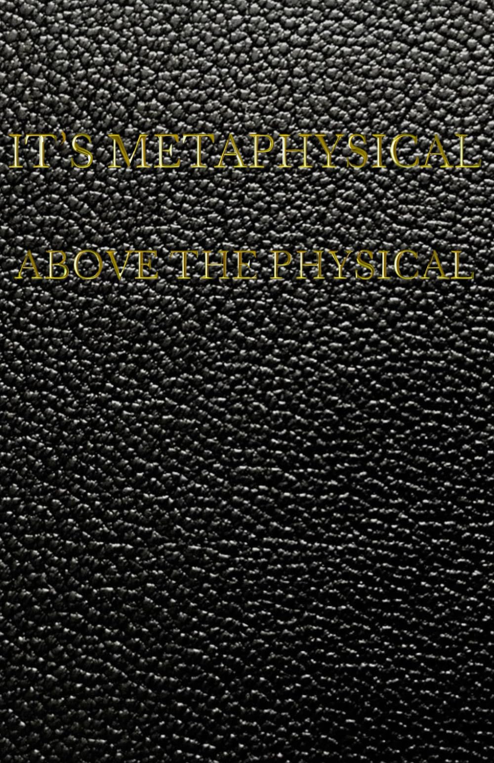 It's Metaphysical: Above the physical