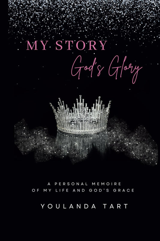 My Story, God's Glory: A personal memoire of my life and God's Grace - 2865