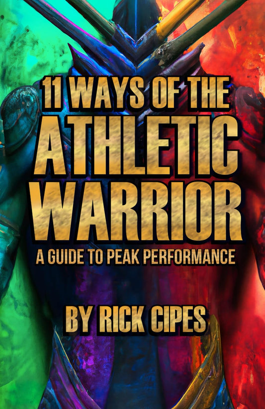 11 Ways of the Athletic Warrior: A Guide to Peak Performance