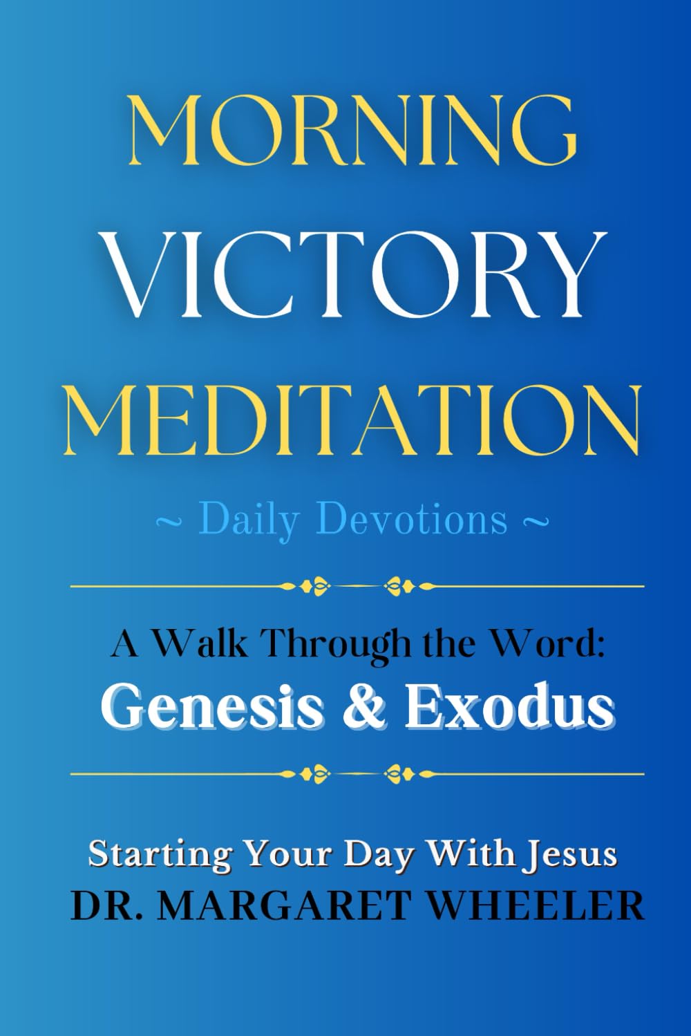 Morning Victory Meditation: A Walk Through the Word: Genesis & Exodus - 9332