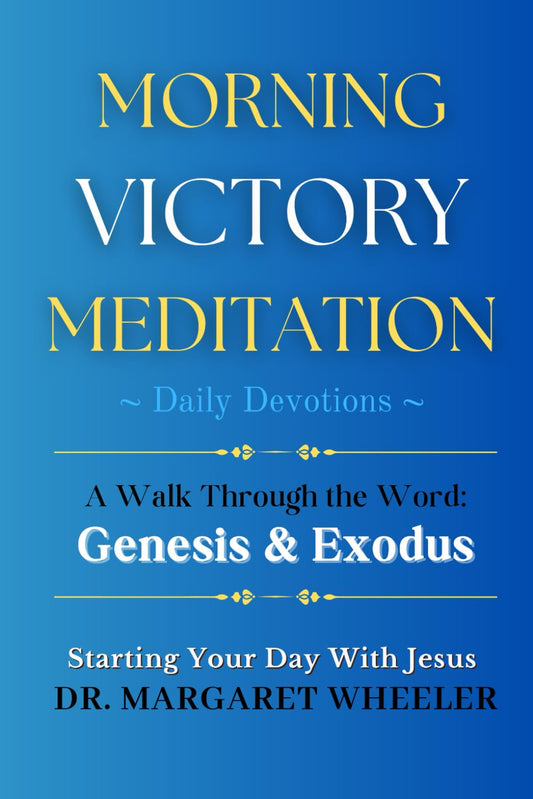 Morning Victory Meditation: A Walk Through the Word: Genesis & Exodus - 9332