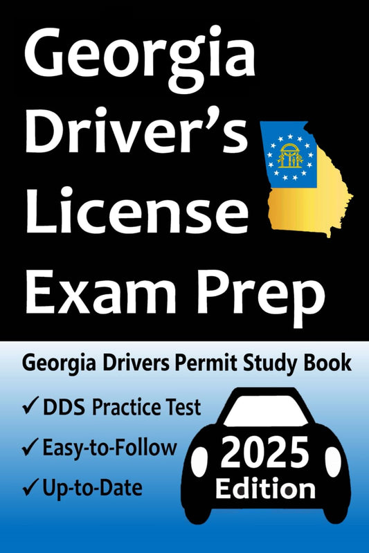 Georgia Driver’s License Exam Prep: 100 Practice Questions Based on the Latest DDS Manual, Detailed Answer Explanations, Road Signs, Traffic Laws, Top Tips for Passing the Road Skills Test, & More! - 5167