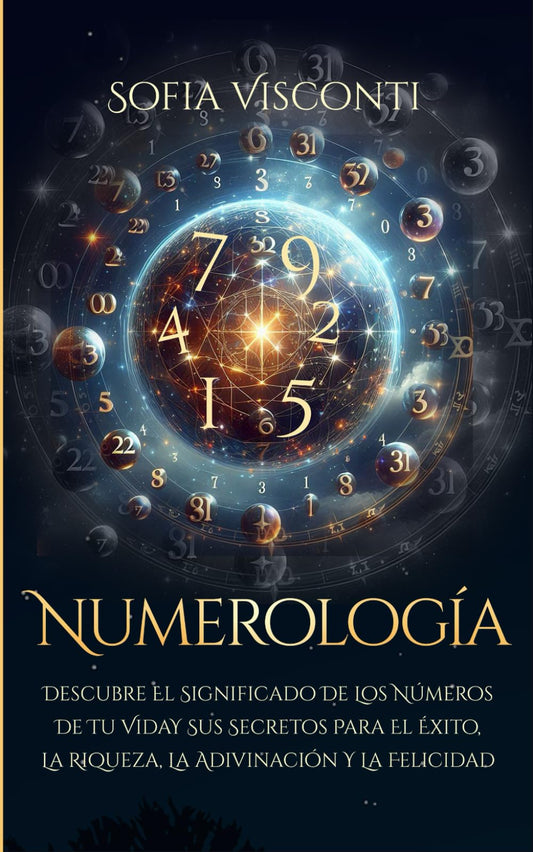 Numerología: Descubre el significado de los números de tu vida y sus secretos para el éxito, la riqueza, la adivinación y la felicidad (Spanish Edition) - 1153