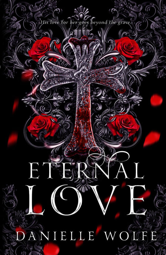 Eternal Love: His love for her goes beyond the grave (The Eternal Chronicles)