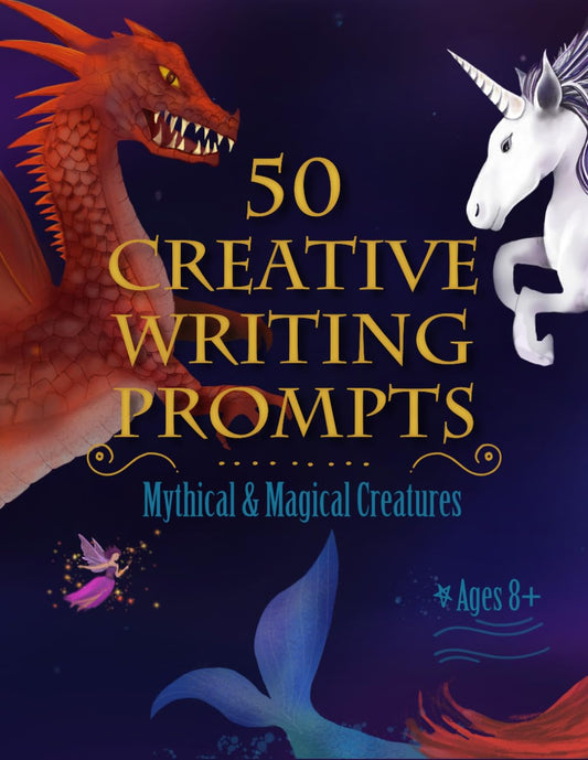50 Creative Writing Prompts: Mythical And Magical Creatures | Story Starters & Storytelling Inspiration (Writing Prompts for Kids) - 8908
