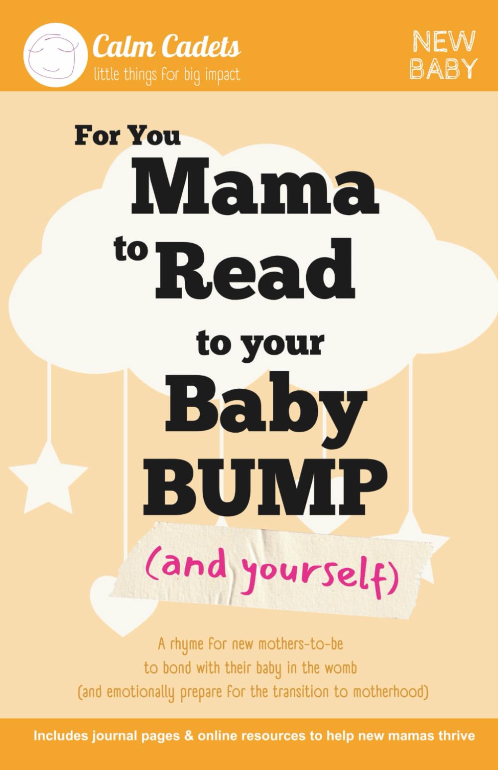 For you Mama to Read to your Baby Bump (and Yourself): A rhyme for new mothers-to-be to bond with their baby in the womb (and emotionally prepare for ... Pages (Calm Cadets: New Baby Collection)