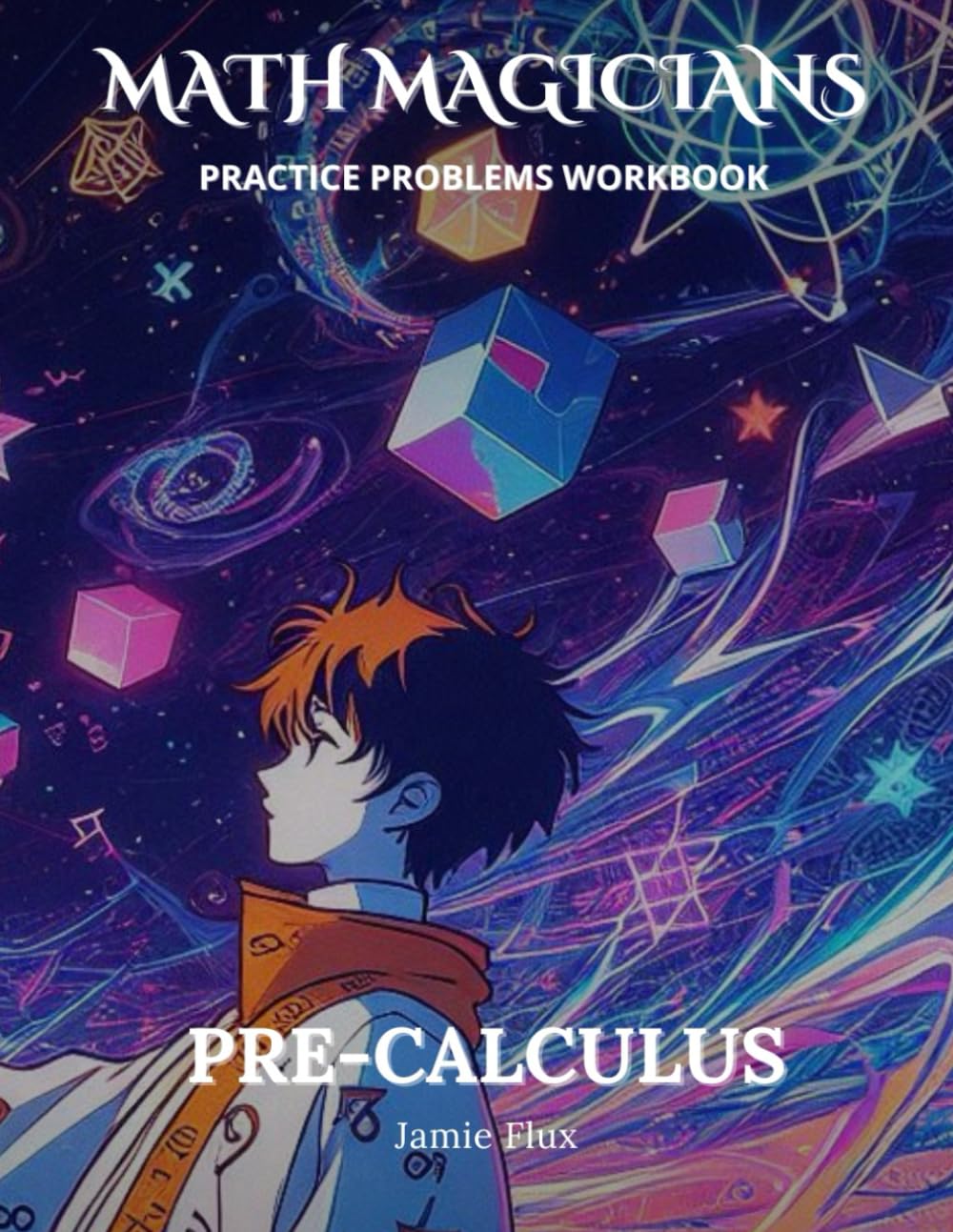 Pre-Calculus Practice Problems Workbook: 600+ Pre-Calculus Practice Problems with Full Step by Step Solutions (Math Magicians) - 4100