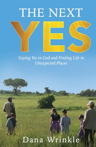 The Next Yes: Saying Yes to God and Finding Life in Unexpected Places - 7569