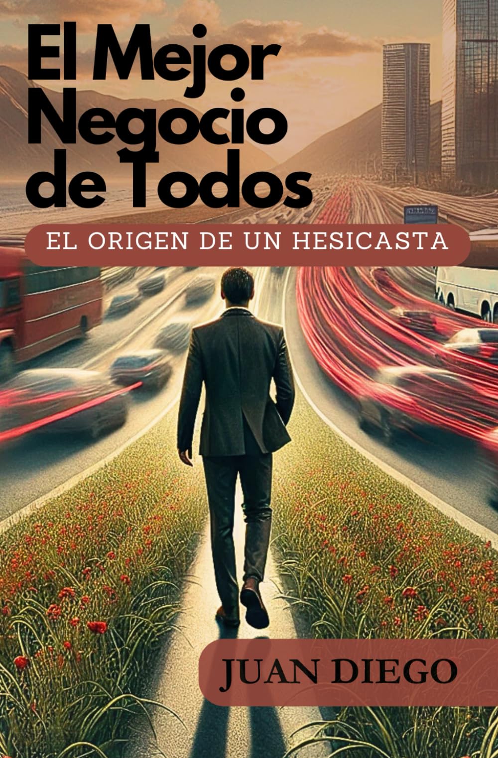 El Mejor Negocio de Todos: El Origen de un Hesicasta (Spanish Edition)