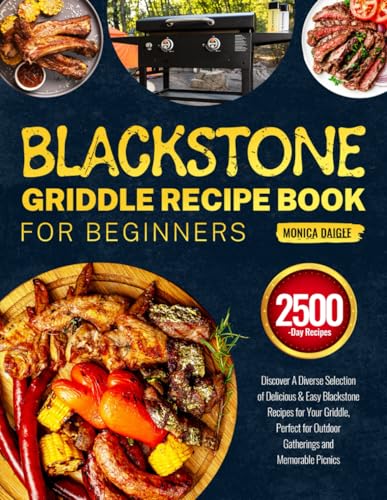 Blackstone Griddle Recipe Book for Beginners: Discover A Diverse Selection of Delicious & Easy Blackstone Recipes for Your Griddle, Perfect for Outdoor Gatherings and Memorable Picnics - 7643