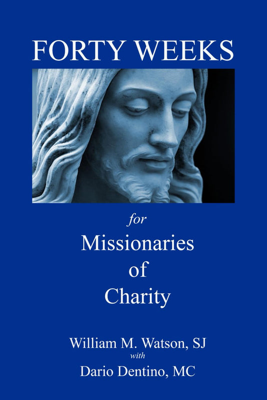 Forty Weeks: For Missionaries of Charity